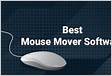 11 Best Automatic Mouse Mover Software for Windows in 2024